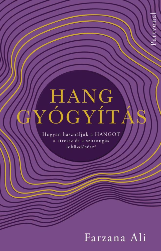 Hanggyógyítás - Hogyan használjuk a hangot a stressz és a szorongás leküzdésére?